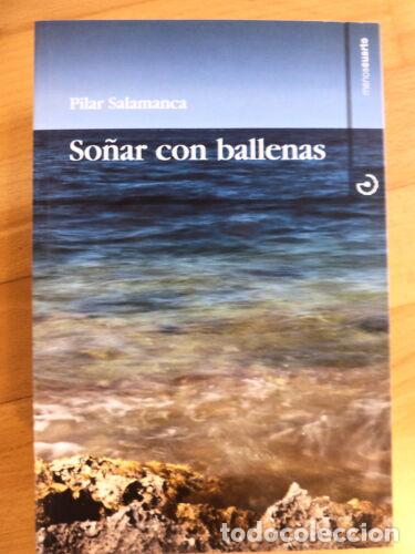 Libros de segunda mano: So&ntilde;ar con Ballenas.Pilar Salamanca.Menoscuarto Ediciones
