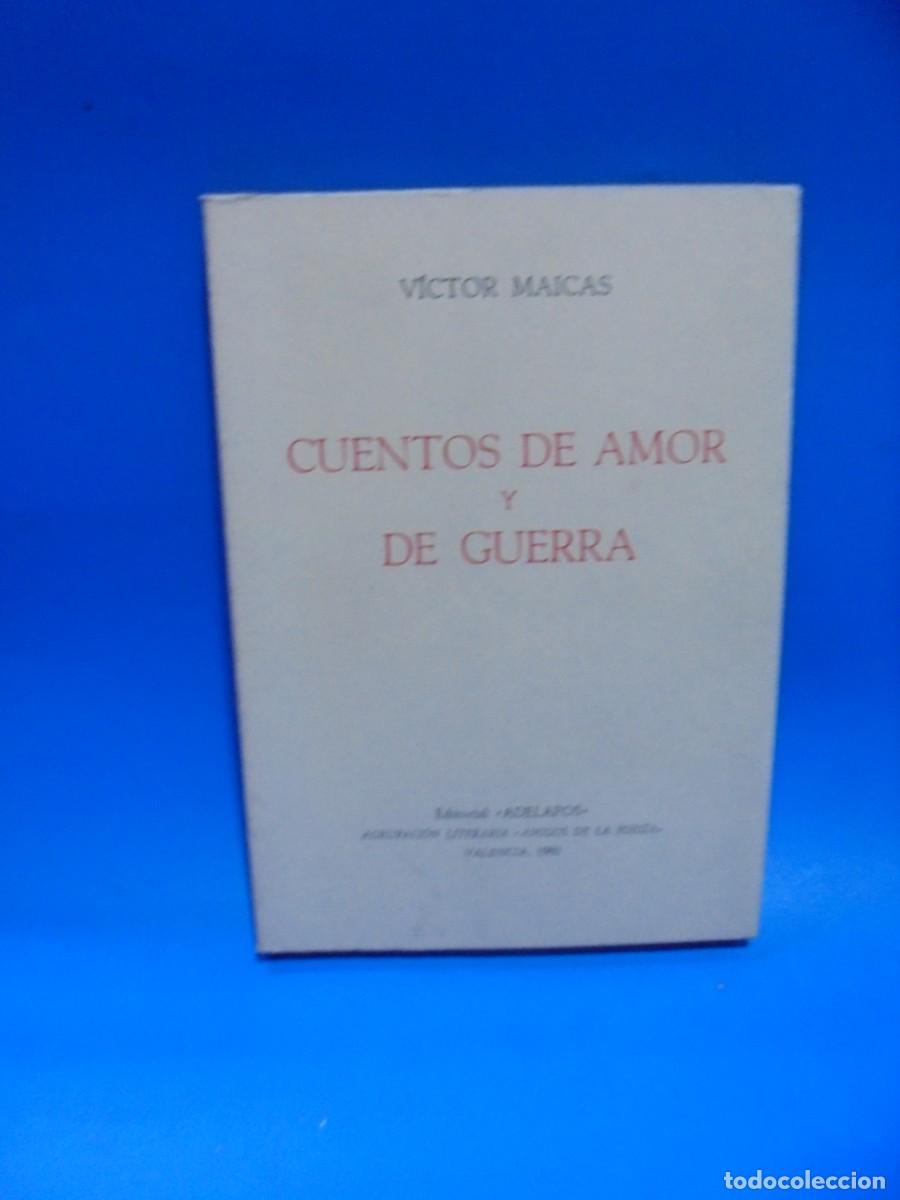 Libri di seconda mano: CUENTOS DE AMOR Y DE GUERRA. VICTOR MAICAS. 1980. PAGS : 141.
