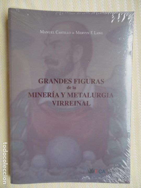 Libros de segunda mano: GRANDES FIGURAS DE LA MINERIA Y METALURGIA VIRREINAL - MANUEL CASTILLO & Mervyn F. Lang -PRECINTADO