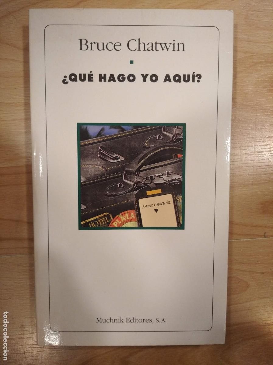 Libros de segunda mano: &iquest;Qu&eacute; hago yo aqu&iacute;?. Bruce Chatwin - Foto 1