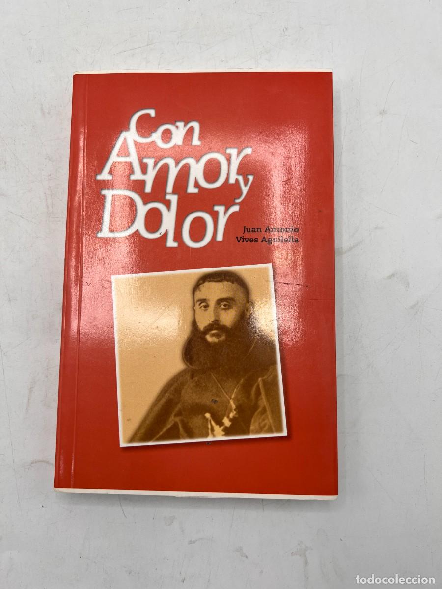 Libros de segunda mano: CON AMOR Y DOLOR. JUAN ANTONIO VIVES. MART&Iacute;N IMPRESORES. VALENCIA, 2003. PAGS: 294