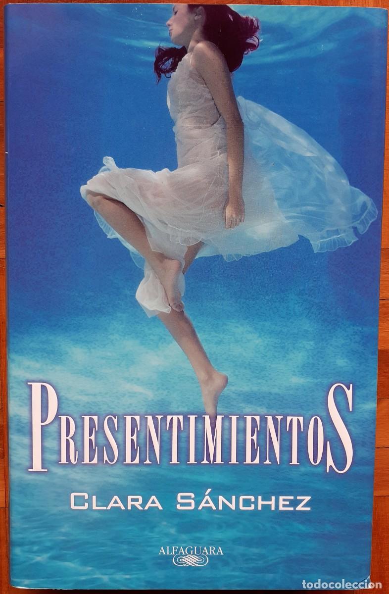 Libros de segunda mano: PRESENTIMIENTOS. CLARA S&Aacute;NCHEZ. ALFAGUARA - Foto 1