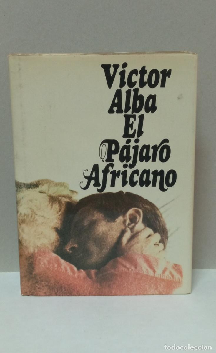 Libros de segunda mano: Libro: El P&aacute;jaro Africano - V&iacute;ctor Alba - Foto 1
