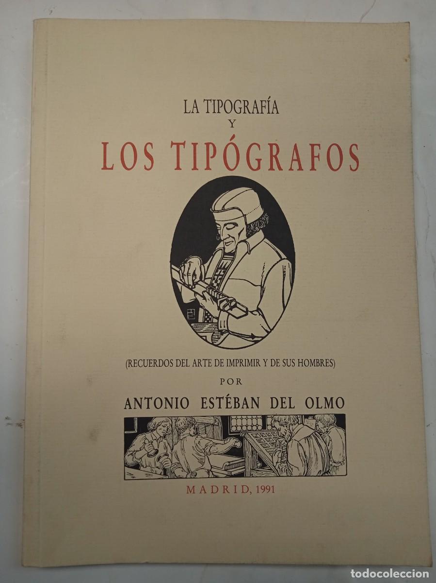 Libros de segunda mano: LA TIPOGRAFIA Y LOS TIPOGRAFOS ANTONIO ESTEBAN DEL OLMO - Foto 1