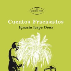 Libros de segunda mano: CUENTOS FRACASADOS - IGNACIO JASPE ORTIZ DESCATALOGADO