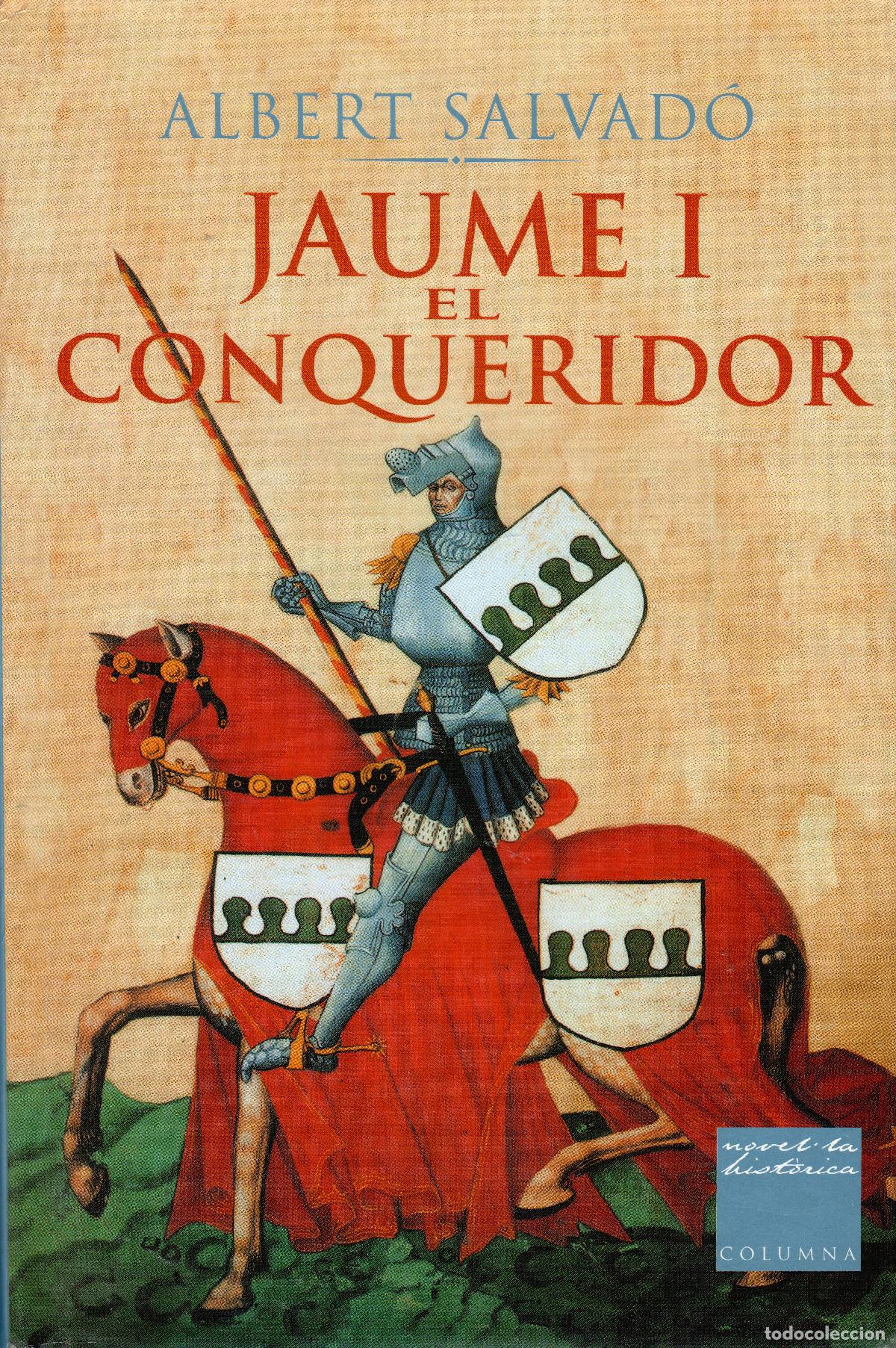 Libri di seconda mano: Albert Salvad&oacute;. Jaume I El Conqueridor. Columna, 1&ordf; ed. 2004. Completa en 1 volumen de 726 P&aacute;g.