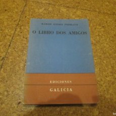 Libros de segunda mano: RAMÓN OTERO PEDRAYO - O LIBRO DOS AMIGOS - AÑO 1953