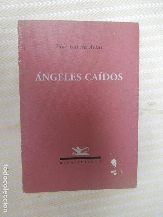 Libros de segunda mano: ANGELES CAIDOS - TONI GARCIA ARIAS - RENACIMIENTO -2006 POESIA