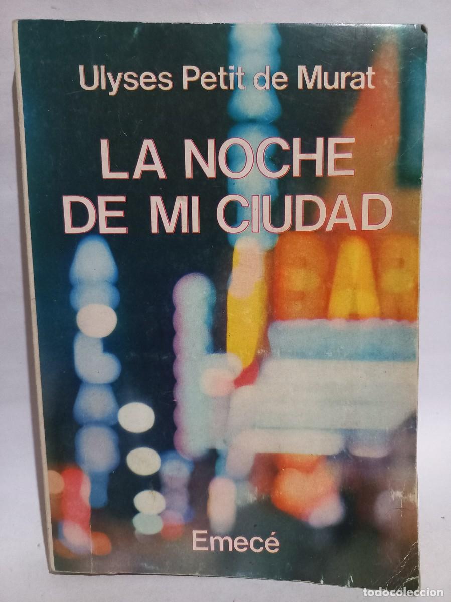 Libri di seconda mano: Ulyses Petit de Murat - La Noche de Mi Ciudad - Primera edici&oacute;n - 1978