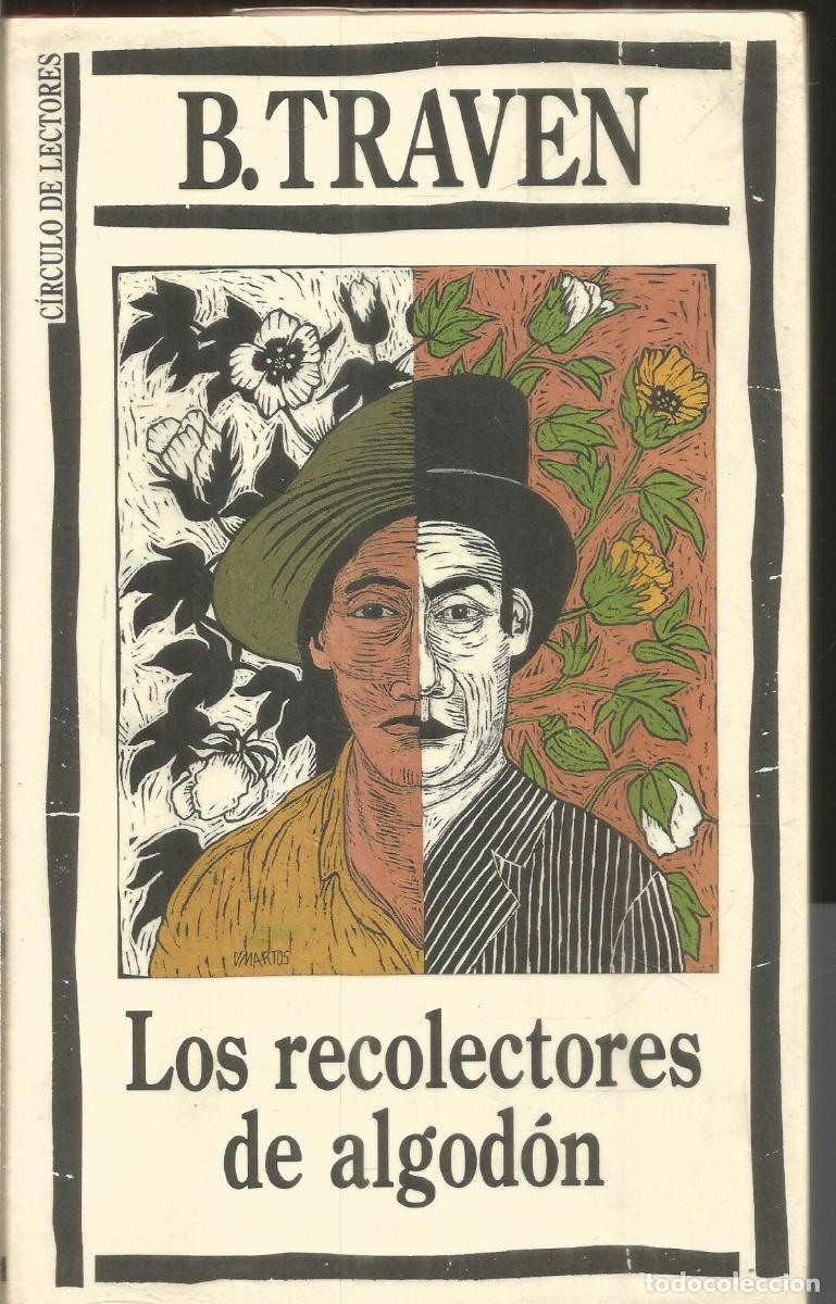 Libros de segunda mano: B. TRAVEN. LOS RECOLECTORES DE ALGODON. CIRCULO DE LECTORES - Foto 1