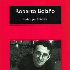 Libros de segunda mano: ENTRE PARÉNTESIS. ENSAYOS, ARTÍCULOS Y DISCURSOS (1998-2003), ROBERTO BOLAÑO. Lote 380466874