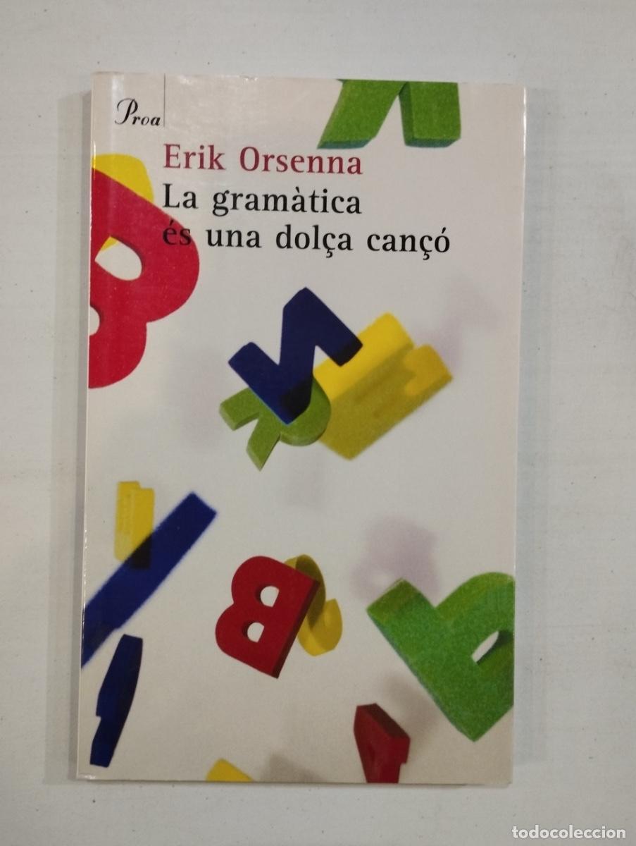 Libros de segunda mano: Erik Orsenna - La gram&agrave;tica &eacute;s una dol&ccedil;a can&ccedil;&oacute; - Foto 1