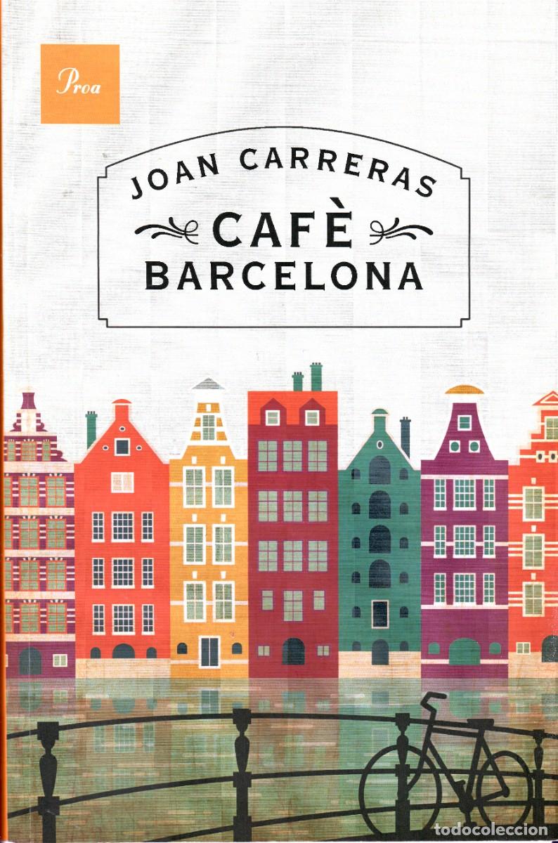 Libri di seconda mano: Caf&egrave; Barcelona. Joan Carreras. Proa, 2014. 287 P&aacute;gs. Tapa blanda con solapas.