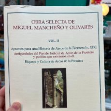 Libros de segunda mano: LIBRO OBRAS SELECTA DE MIGUEL MANCHEÑO Y OLIVARES - ARCOS DE LA FRONTERA - VOL. II - 350 PAG. Lote 381375769