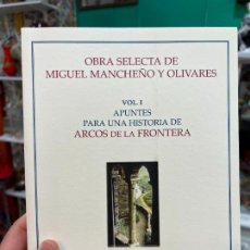 Libros de segunda mano: LIBRO OBRAS SELECTA DE MIGUEL MANCHEÑO Y OLIVARES - ARCOS DE LA FRONTERA - VOL. I - 236 PAG. Lote 381376139