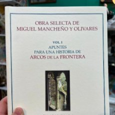 Libros de segunda mano: LIBRO OBRAS SELECTA DE MIGUEL MANCHEÑO Y OLIVARES - ARCOS DE LA FRONTERA - VOL. I - 236 PAG. Lote 381376254
