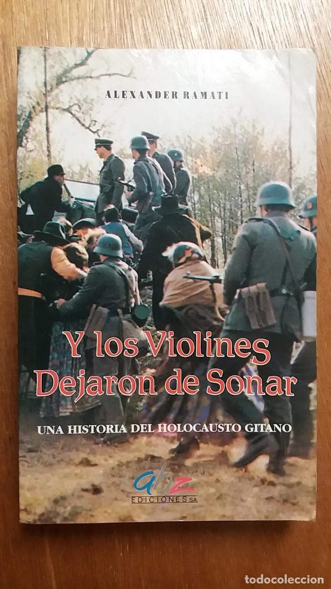 Libros de segunda mano: Y LOS VIOLINES DEJARON DE SONAR, ALEXANDER RAMATI, UNA HISTORIA DEL HOLOCAUSTO GITANO