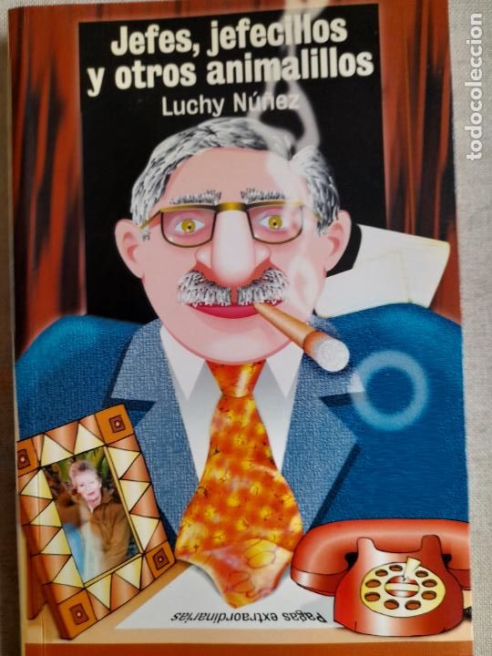 Livres d'occasion: Jefes, jefecillos y otros animalillos.- N&uacute;&ntilde;ez, Luchy DEDICATORIA AUTORA A L. GARC&Iacute;A BERLANGA