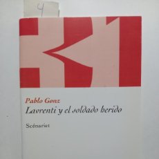 Libros de segunda mano: PABLO GONZ. LAVRENTI Y EL SOLDADO HERIDO. 23:13 EDITORES CHILE 2014 1ª EDICION DEDICATORIA DE AUTOR