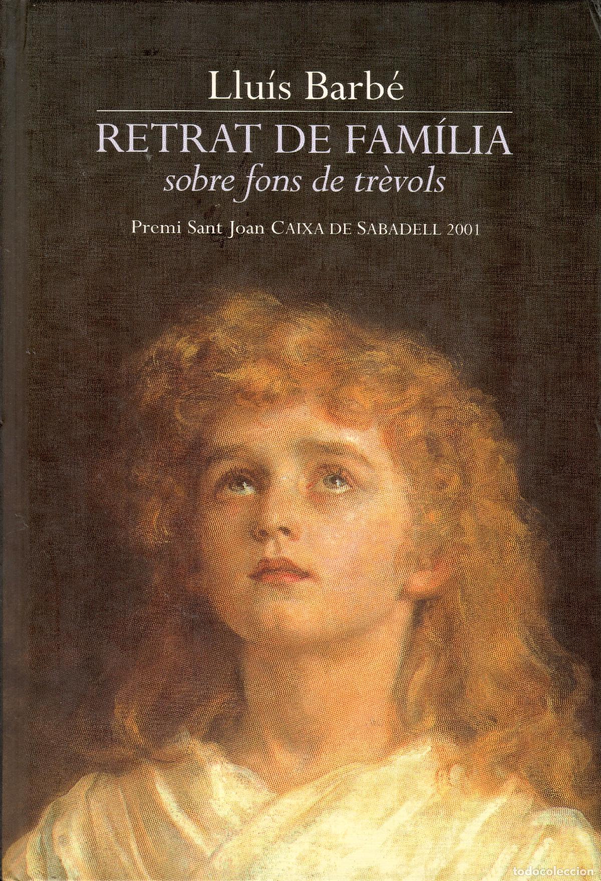 Libri di seconda mano: Retrat de fam&iacute;lia. Llu&iacute;s Barb&eacute;. Edic. 62, 1&ordf; edici&oacute;n, 2002. 283 P&aacute;g. Tapa dura.