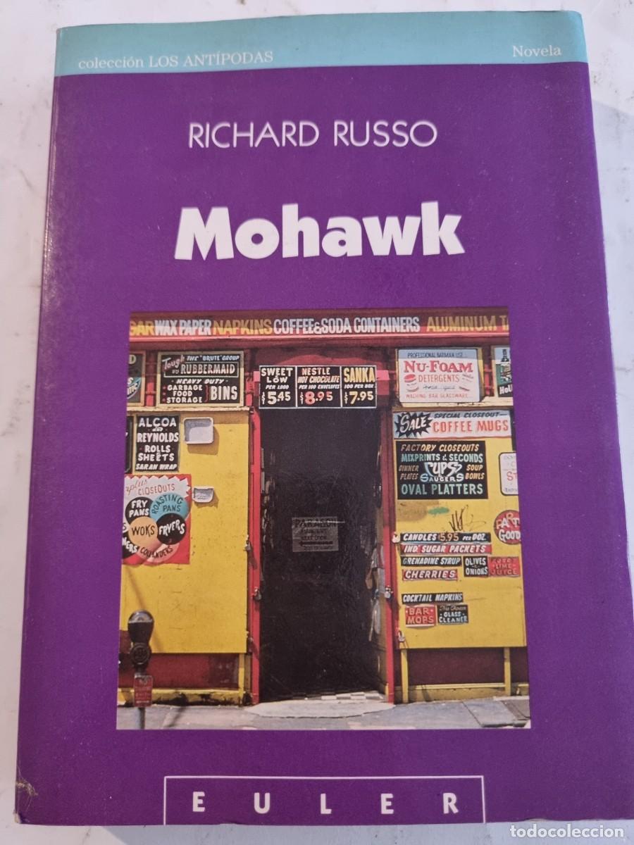 Libros de segunda mano: MOHAWK. RICHARD RUSSO. ED: EULER. MADRID, 1987. - Foto 1