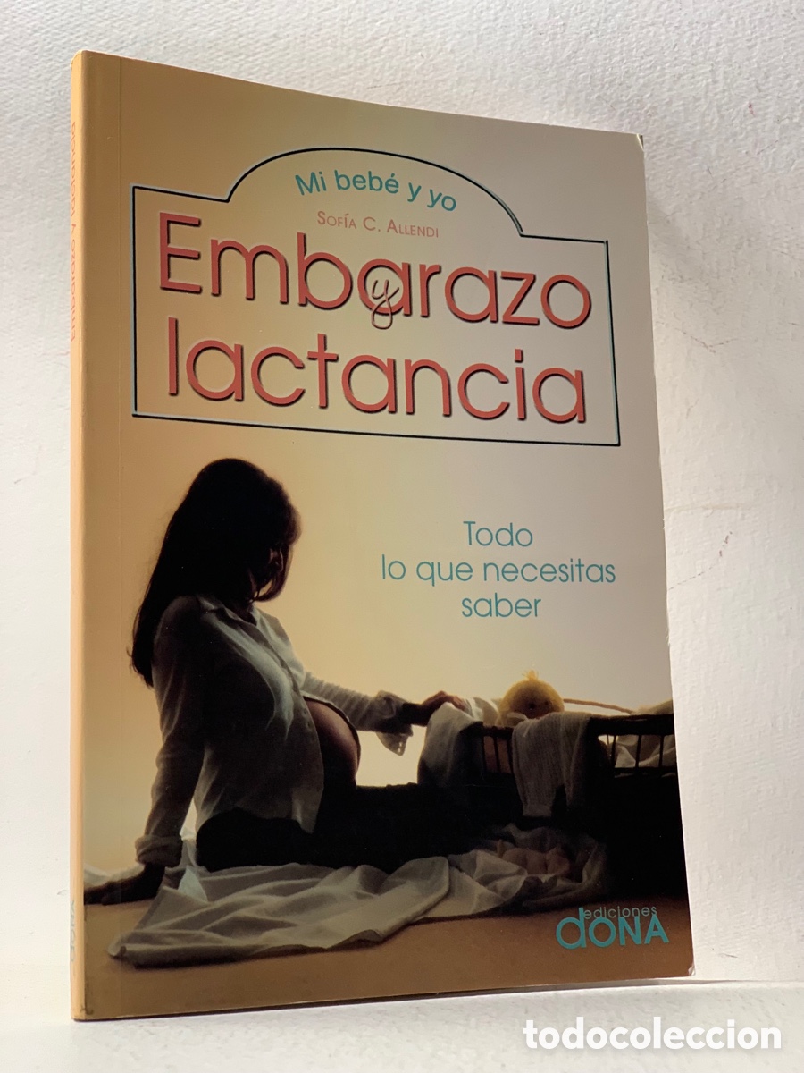 Gebrauchte B&uuml;cher: EMBARAZO Y LACTANCIA &middot;&middot; TODO LO QUE NECESITAS SABER &middot;&middot;&middot;SOFIA C. ALLENDI