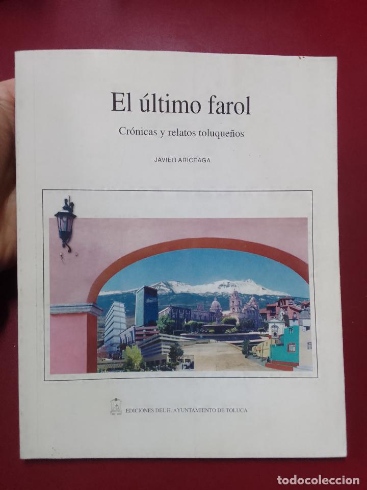 Libri di seconda mano: Javier Ariceaga: El &uacute;ltimo farol. Cr&oacute;nicas y relatos toluque&ntilde;os