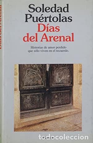 Libros de segunda mano: D&iacute;as del arenal. Soledad Pu&eacute;rtolas - Foto 1