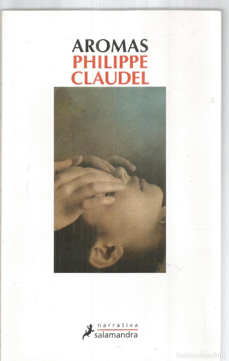 Libros de segunda mano: PHILIPPE CLAUDEL. AROMAS. SALAMANDRA. PRIMERA EDICION - Foto 1