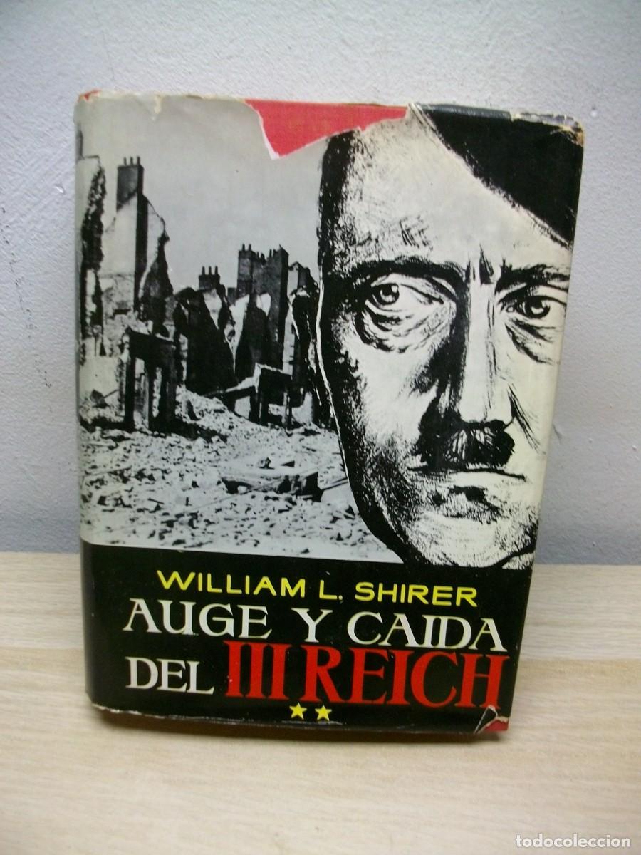 Libros de segunda mano: AUGE Y CAIDA DEL III REICH WILLIAM L. SHIRER -TAPA DURA 1962 Tomo II
