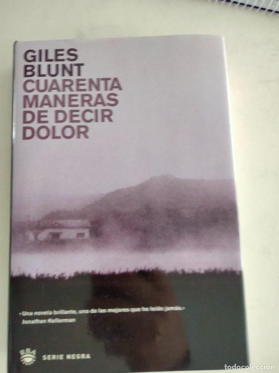 Libros de segunda mano: Cuarenta maneras de decir dolor - Giles Blunt - Foto 1