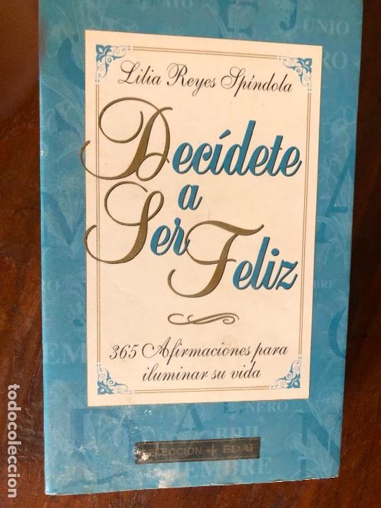 Libros de segunda mano: Decidete A Ser Feliz - 365 Afirmaciones Para Iluminar Su Vida, de Lidia Reyes Spindola