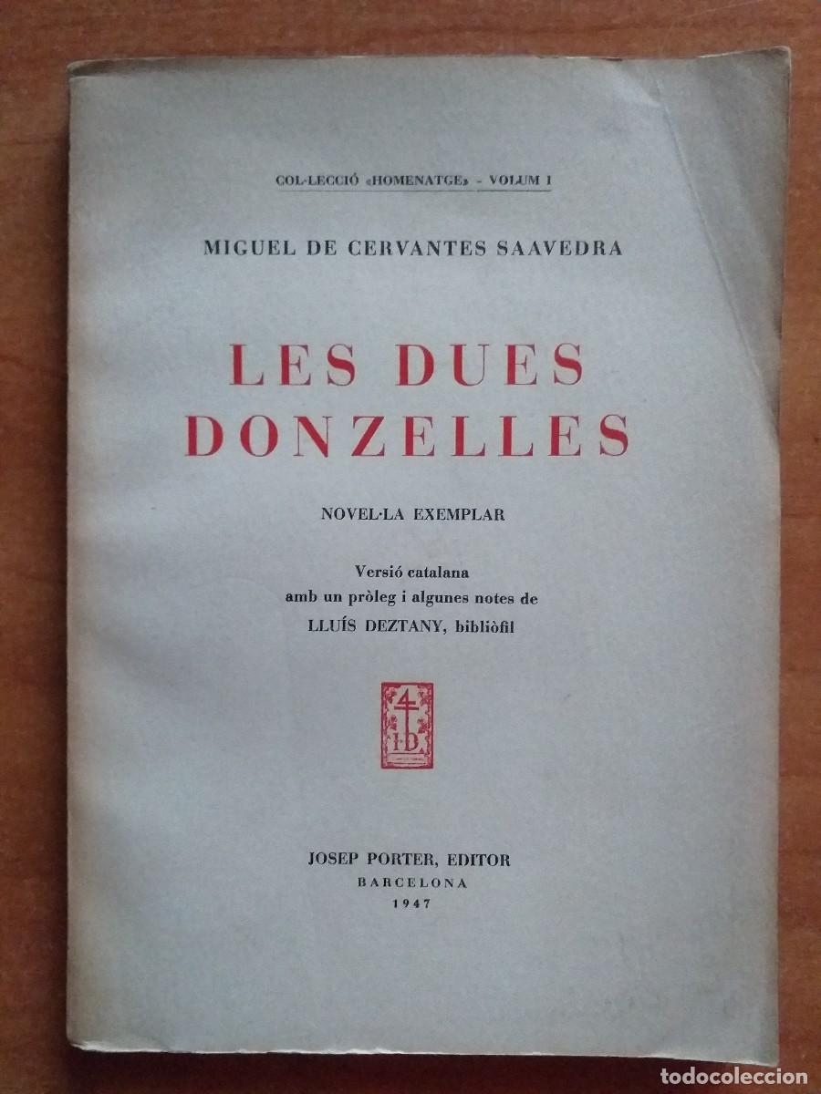 Libros de segunda mano: 1947 LES DUES DONZELLES - CERVANTES - EDICI&Oacute;N NUMERADA Y LIMITADA - BIBLI&Oacute;FILO - EN CATAL&Aacute;N