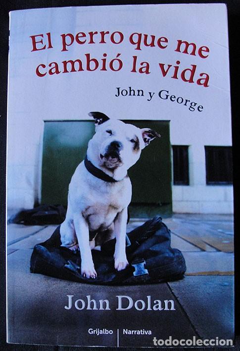 Libros de segunda mano: EL PERRO QUE ME CAMBIO LA VIDA - JOHN DOLAN - - Foto 1