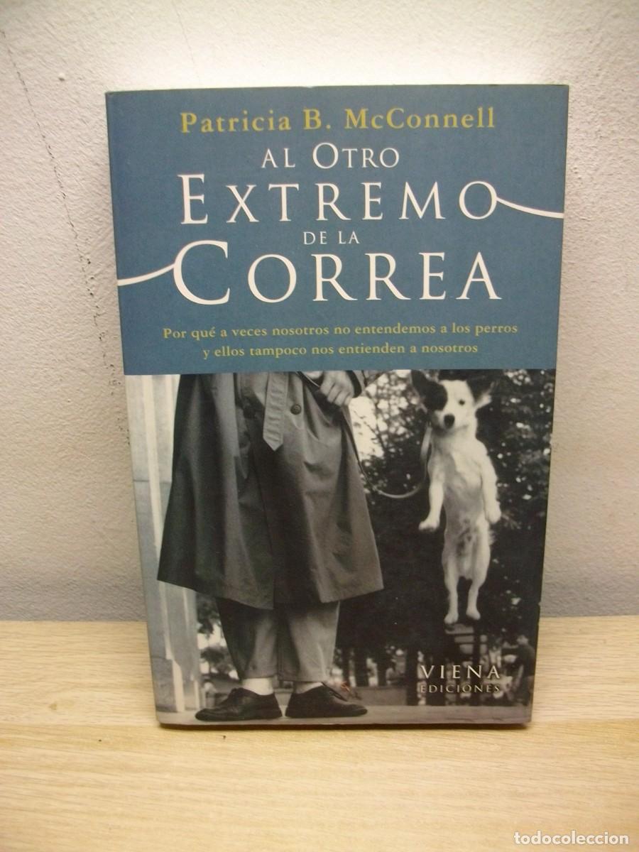 Libros de segunda mano: Al Otro Extremo De La Correa- Tapa blanda 2006 de Patricia B. McConnell