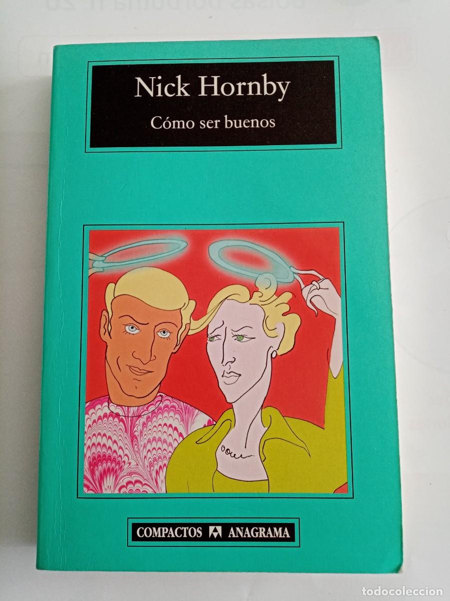 Libros de segunda mano: COMO SER BUENOS .Nick Hornby ( ANAGRAMA ) - Foto 1