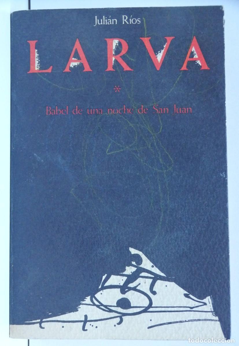 Libros de segunda mano: Juli&aacute;n RIOS, Larva - 1a edici&oacute;n - n&ordm; 1130 - novela postmodernista
