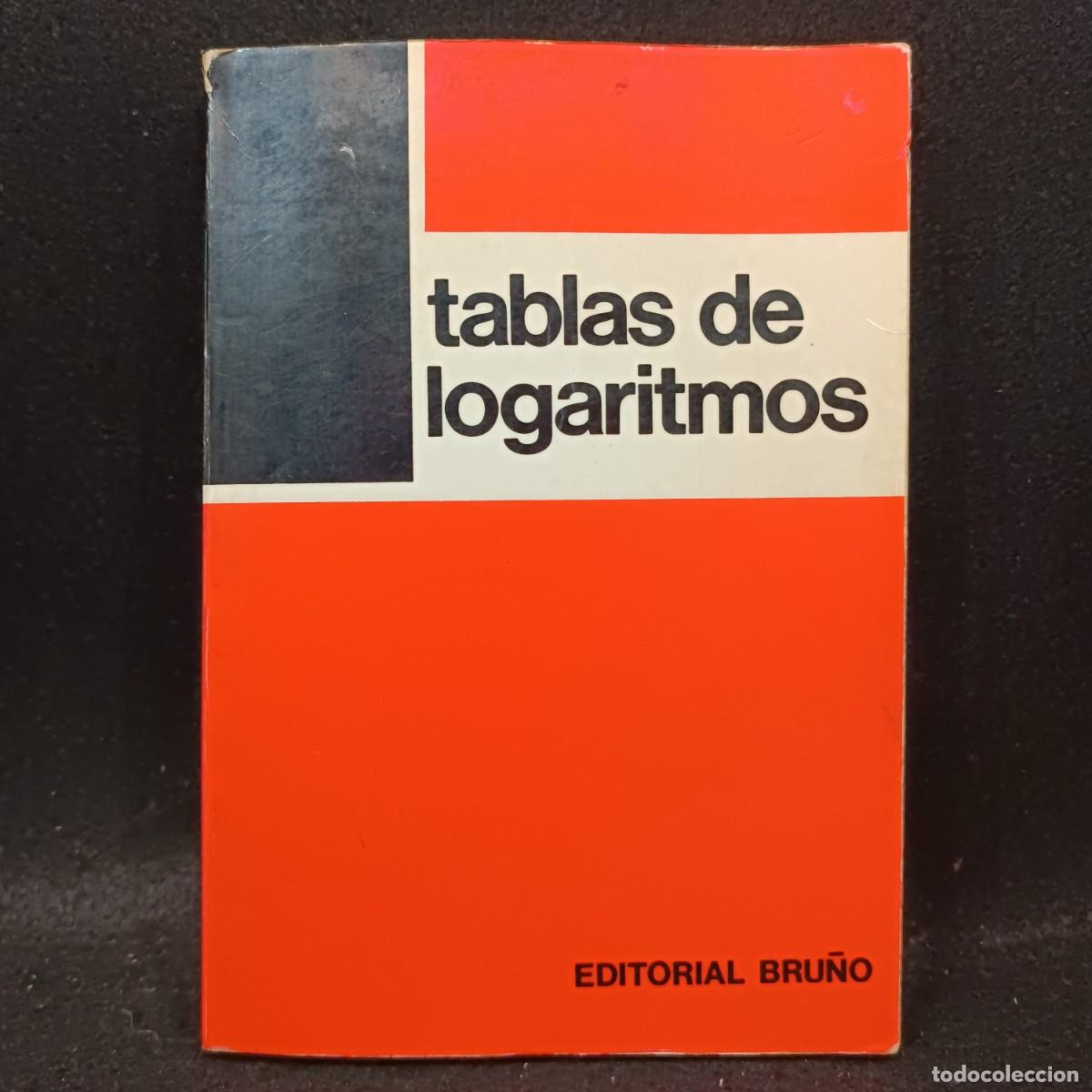 Libros de segunda mano: TABLAS DE LOGARITMOS - EDITORIAL BRU&Ntilde;O - MADRID / 19.721 CAA - Foto 1