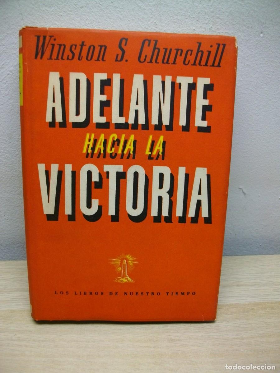 Libros de segunda mano: ADELANTE HACIA LA VICTORIA -WINSTON S. CHURCHILL TAPA DURA 1&ordf; EDICION 1945