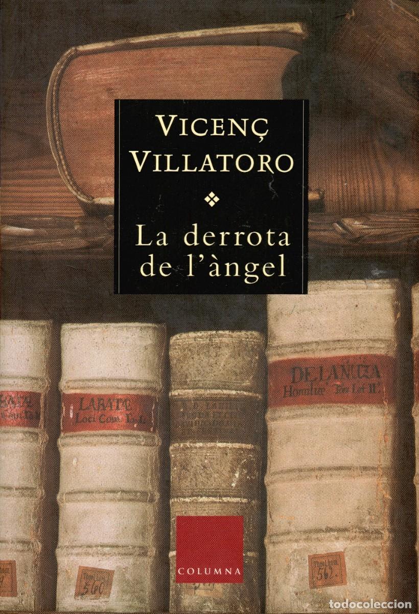 Libri di seconda mano: La derrota de l'&agrave;ngel. Vicen&ccedil; Villatoro. Columna 2004. 270 P&aacute;gs. Tapa dura y sobrecubierta.