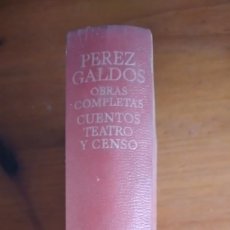 Libros de segunda mano: BENITO PEREZ GALDOS, OBRAS COMPLETAS, CUENTOS, TEATRO Y CENSO. Lote 389537599
