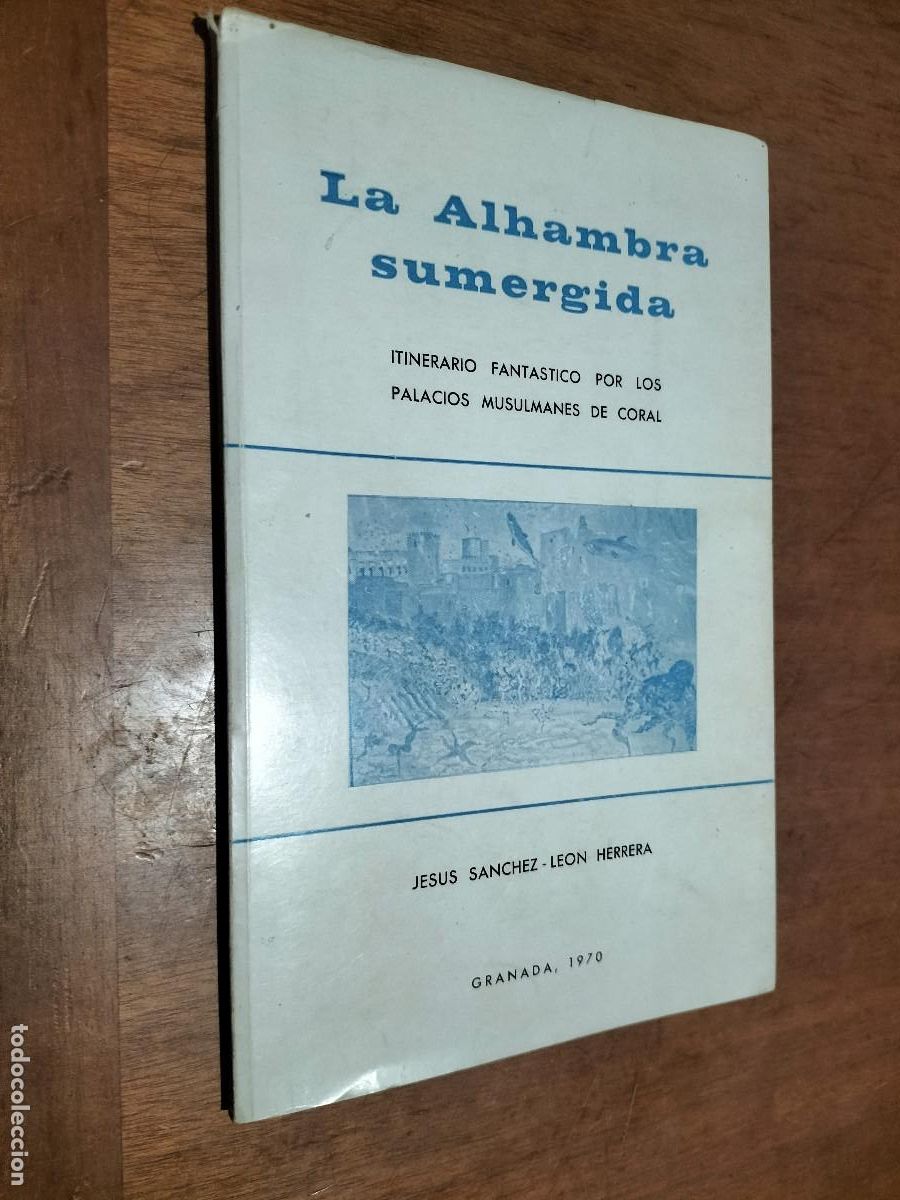 Gebrauchte B&uuml;cher: LA ALHAMBRA SUMERGIDA. JES&Uacute;S SANCHEZ. LE&Oacute;N HERRERA. NOVELA ITINERARIO FANT&Aacute;STICO. BUEN ESTADO e2 2