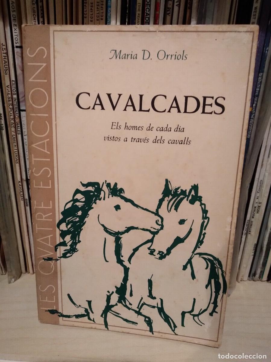 Libros de segunda mano: CAVALCADES-MARIA D. ORRIOLS-EL HOMES DE CADA DIA VISTOS A TRAVES DELS CAVALLS-