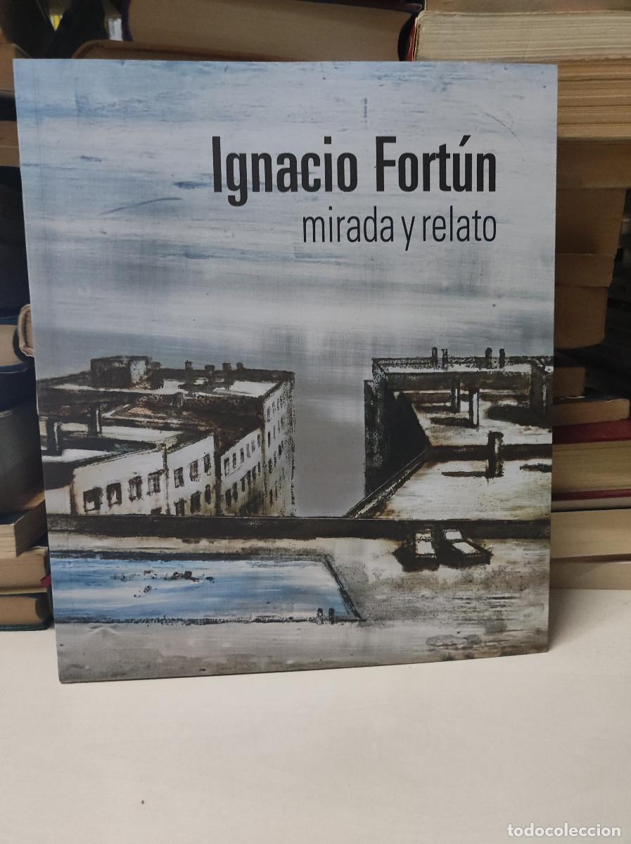 Libros de segunda mano: MIRADA Y RELATO, IGNACIO FORTUN CATALOGO - Foto 1