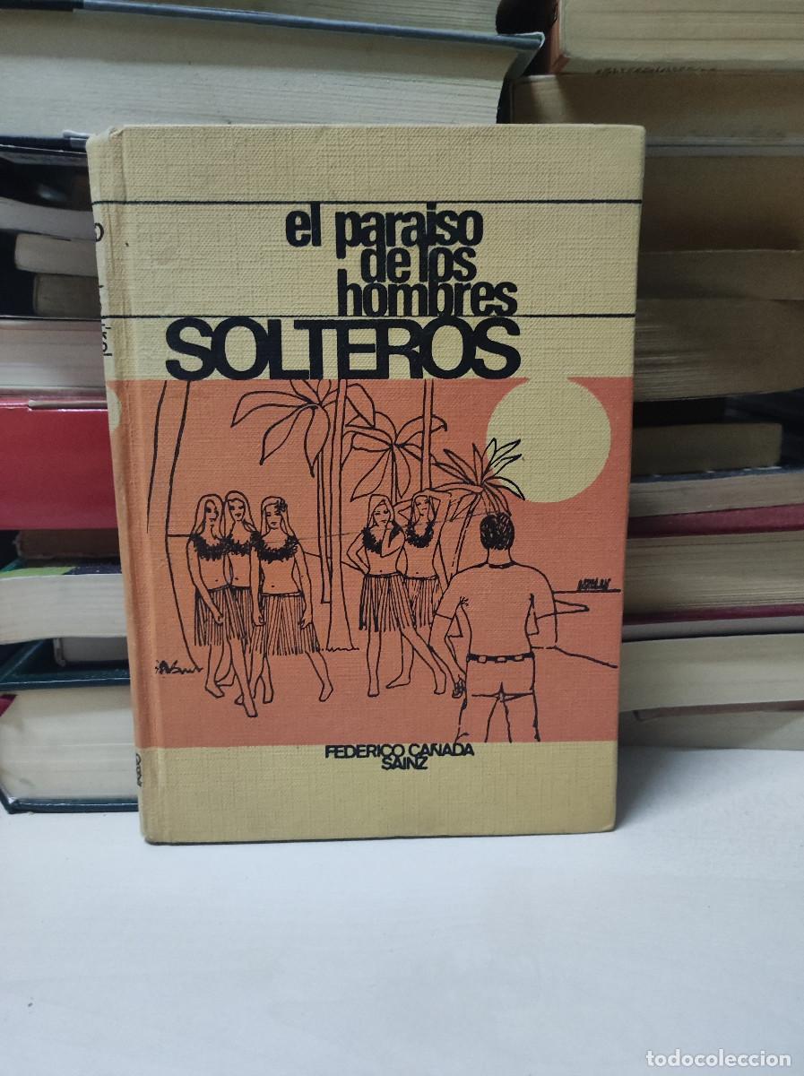 Second hand books: EL PARAISO DE LOS HOMBRES SOLTEROS- FEDERICO CA&Ntilde;ADA SAINZ