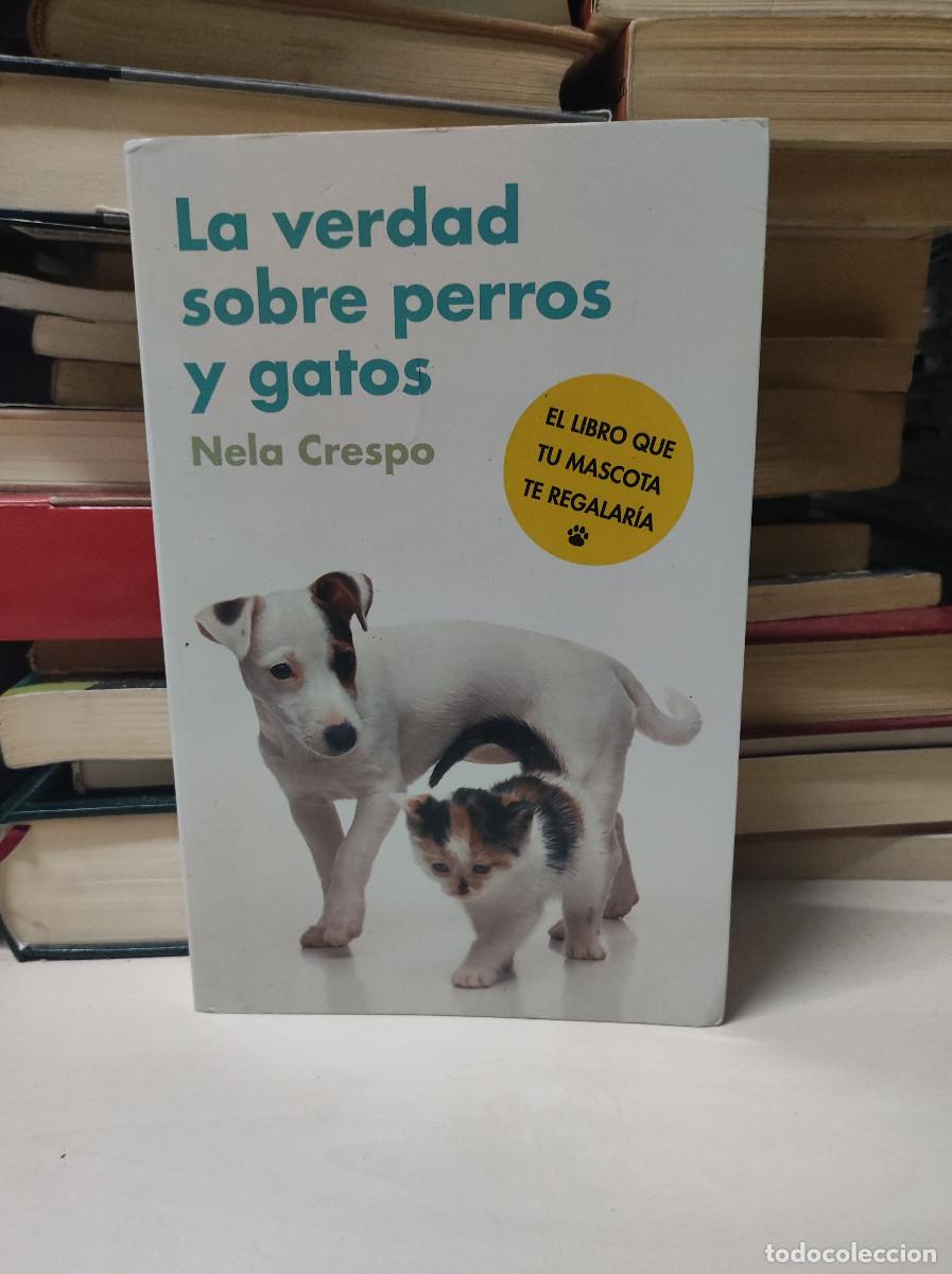 Gebrauchte B&uuml;cher: LA VERDAD SOBRE PERROS Y GATOS NELA CRESPO