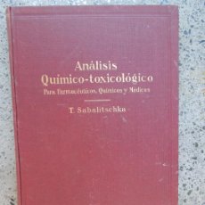 Libros de segunda mano: ANÁLISIS QUÍMICO-TOXICOLÓGICO PARA FARMACÉUTICOS, MÉDICOS Y QUÍMICOS- T.SABALITSCHKA ED. LABOR 1926. Lote 390002914