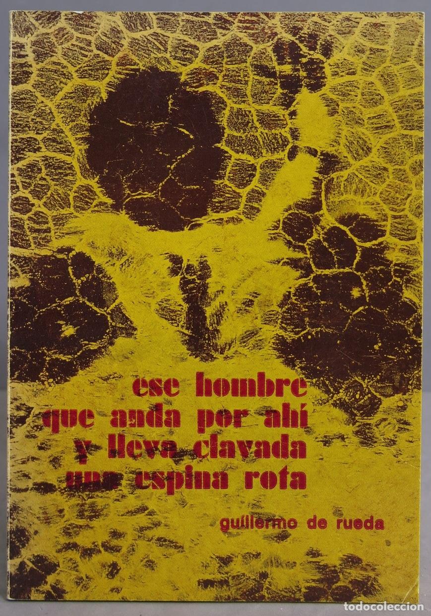 Gebrauchte B&uuml;cher: ESE HOMBRE QUE ANDA POR AH&Iacute; Y LLEVA CLAVADA UNA ESPINA. ROTA RUEDA. &iquest;DEDICADO POR AUTOR?