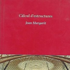 Libros de segunda mano: CÀLCUL D'ESTRUCTURES - JOAN MARGARIT - EDICIONS PROA - 1ª ED. - 2005. Lote 390516809