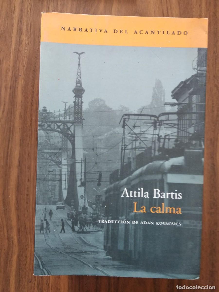 Libros de segunda mano: Attila Bartis - La Calma - Foto 1